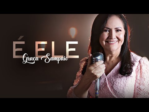 É Ele | Graça Sampaio (Clipe Oficial)