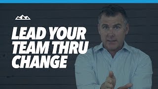 How to Lead Your Startup Team Through Change | Dan Martell