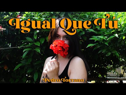 PEDRO TORRANO - IGUAL QUE TÚ  🌹 (Videolyric)