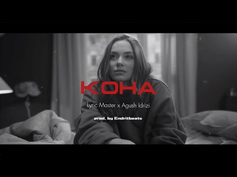 Lyric Master x Agush Idrizi - KOHA (prod. by Endritbeats)