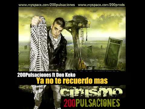200Pulsaciones ft Don Keko - Ya no te recuerdo más (inédita)