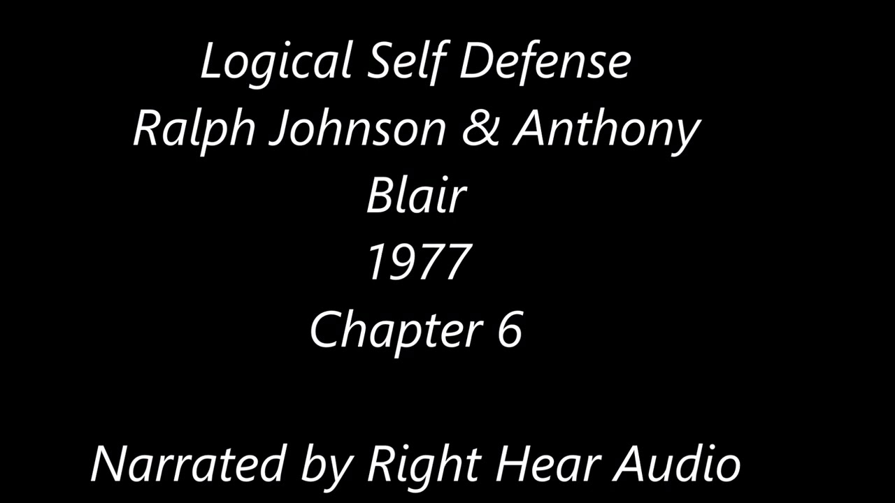 Logical Self Defense | Chapter 6 | Ralph Johnson & Anthony Blair | Audiobook | Human Narration
