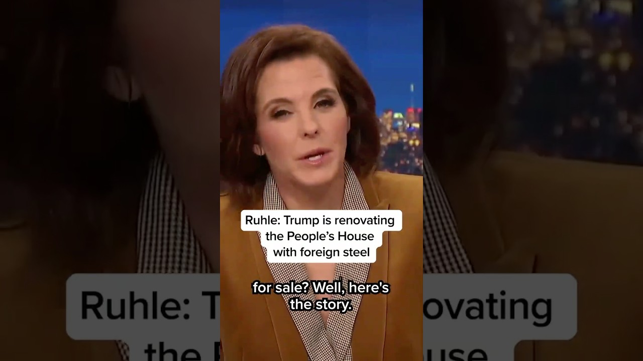 Ruhle: Trump is renovating the People's House with foreign steel