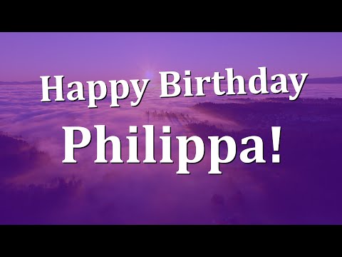 Happy Birthday Philippa!  Have an Amazing Birthday!