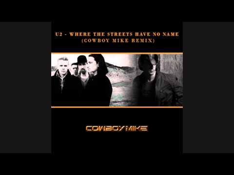 U2 - Where The Streets Have No Name (Cowboy Mike Remix) [Radio Edit]