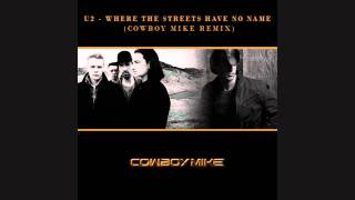 U2 - Where The Streets Have No Name (Cowboy Mike Remix) [Radio Edit]