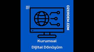 Dijital Dönüşüm - KOBİ'ler ve Kurumlar İçin Yol Haritası