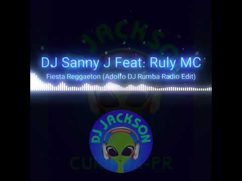 Dj Sanny J Feat. Ruly Mc - Fiesta Reggaeton (Adolfo DJ Rumba Radio Edit)