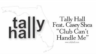 Tally Hall Feat. Casey Shea - Club Can't Handle Me