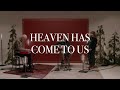 Heaven Has Come to Us [Acoustic Version]