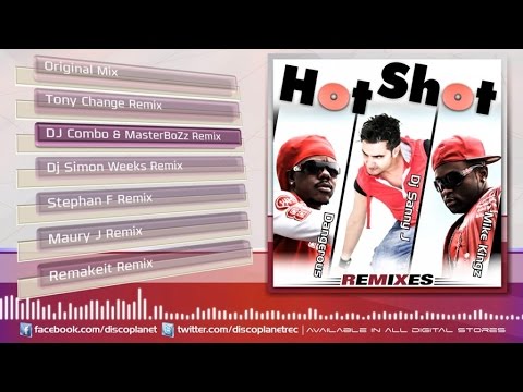Dj Sanny J Ft. Dangerous, Mike Kingz - Hot Shot - DJ Combo & MasterBoZz Remix