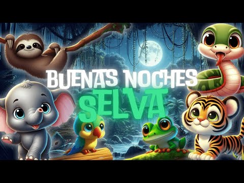 🌴 Buenas Noches Selva 🌙 El cuento ideal y perfecto para dormir para bebés y niños pequeños