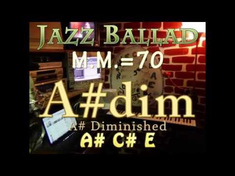 A#dim Diminished - One Chord Vamp - Jazz Ballad M.M.=70