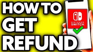 How To Get Refund on Nintendo Switch Eshop [ONLY Way!]