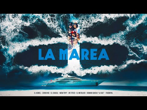 Kamel x Chacal x Titico x Zurdo MC x Wow Popy x Osmani Garcia x Metaliko - LA MAREA | VIDEO OFICIAL