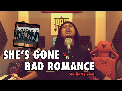 SHE’S GONE x BAD ROMANCE | Studio Version
