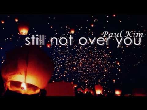 Still not over you - Paul Kim ft Eunice Kiss