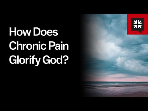 How Does Chronic Pain Glorify God?
