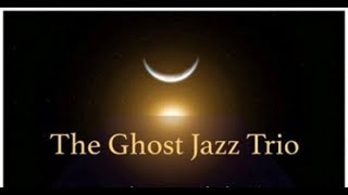The Ghost jazz Trio with Luna on Keys -Quartet pt 1