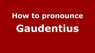 How to pronounce Gaudentius