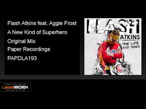 Flash Atkins feat. Aggie Frost - A New Kind of Superhero (Original Mix)