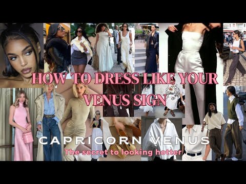HOW TO DRESS LIKE YOUR VENUS SIGN: Capricorn Venus Fashion!