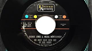 We Must Have Been Out Of Our Minds , George Jones &amp; Melba Montgomery , 1963