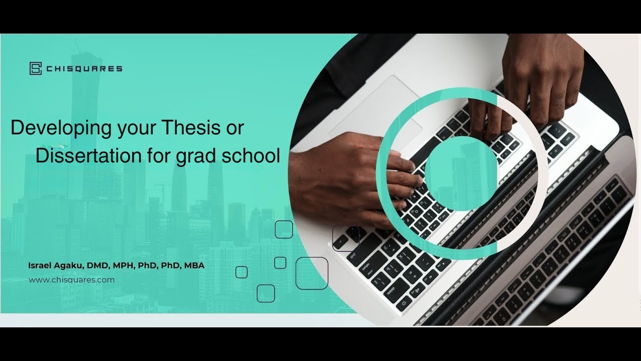 Developing Your Thesis or Dissertation for Grad School