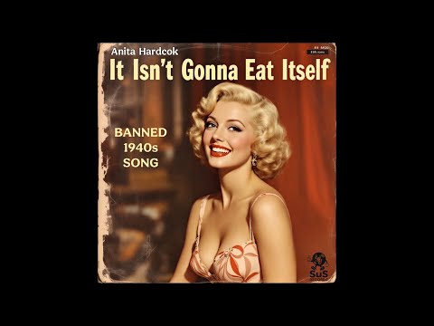 It Isn't Gonna Eat Itself  (Banned 1940s Song) - Anita Hardcok / Forgotten Hit Songs