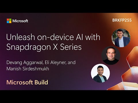 Unleash on-device AI with Snapdragon X Series | BRKFP255