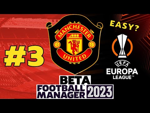 Is United Too Good For The Europa League? | #3 | Manchester United FM23 BETA | Football Manager 2023