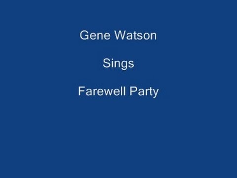 Farewell Party - Gene Watson