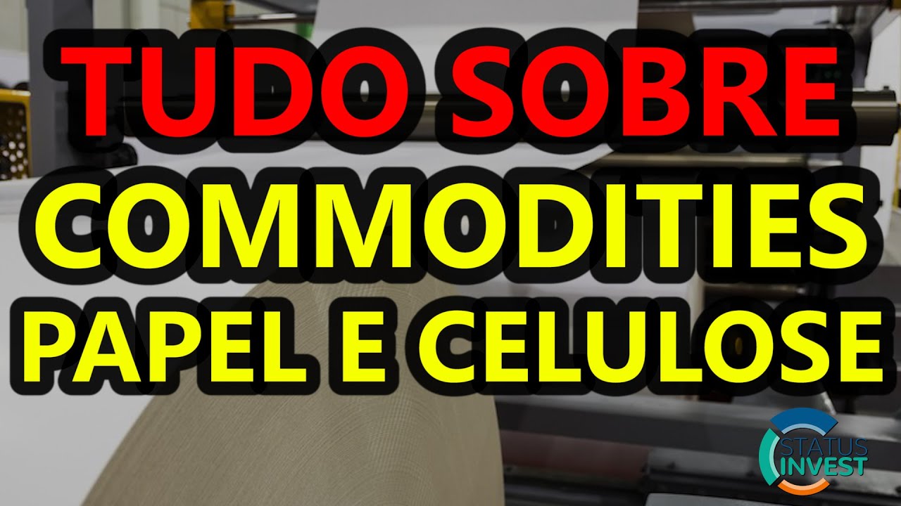 TUDO SOBRE COMMODITIES | O QUE SÃO AS COMMODITIES DE PAPEL E CELULOSE