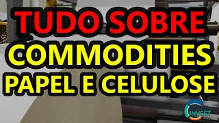 TUDO SOBRE COMMODITIES | O QUE SÃO AS COMMODITIES DE PAPEL E CELULOSE