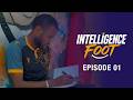 INTELLIGENCE FOOT ÉPISODE 01