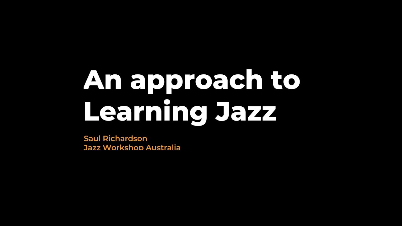 An approach to learning jazz: Jazz Workshop Australia