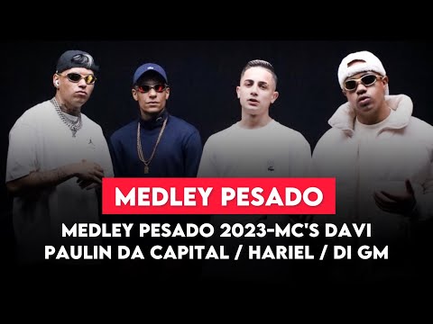 Medley pesado 2023- Mc’s Davi / Paulin da capital / Hariel / Dj GM