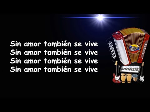 Sin Amor Tambien Se Vive - Los Conquistadores Vallenatos | Letra