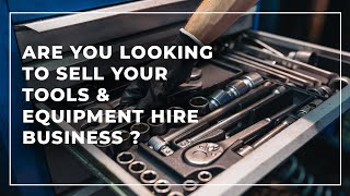How to sell a Tool & Equipment Hire Business? [ Commercial ]