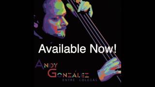 Andy Gonzalez - GRAMMY Nominated Album - Entre Colegas