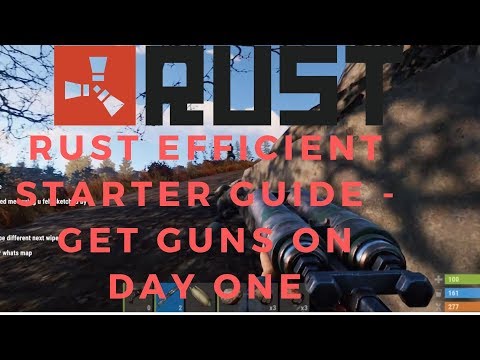 Rust Guide 2019 - Efficient Starter Guide (How to get guns on day one...)