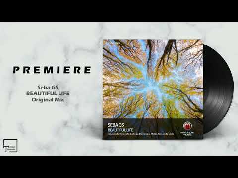 PREMIERE: Seba GS - Beautiful Life (Original Mix) [MISTIQUE MUSIC]