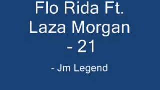 Flo Rida Ft. Laza Morgan - 21