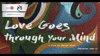 Love Goes Through Your Mind Trailer | Canadian Premiere | BMO IFFSA Toronto 2019