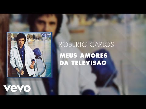Meus Amores da Televisão - Roberto Carlos