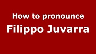 How to pronounce Filippo Juvarra