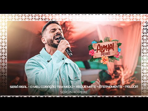 Serginho Peixe • Será Real - O Meu Coração Tem Medo - Xeque Mate - Eternamente - Pelúcia | DVD ALOHA