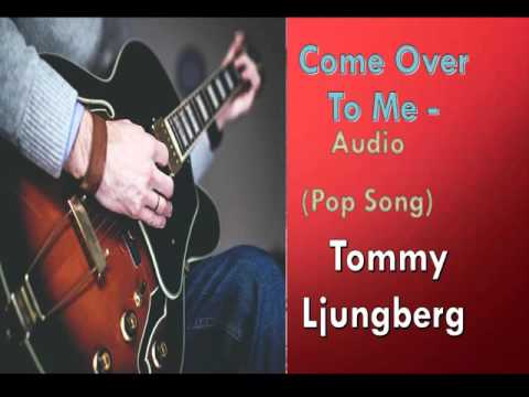 Come Over To Me -Tommy Ljungberg|KmLyrics222