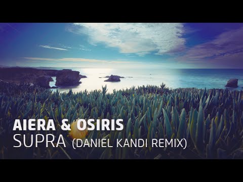 Aiera & Osiris - Supra (Daniel Kandi pres. Timmus Mix)
