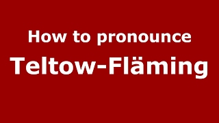 How to pronounce Teltow-Fl&auml;ming
